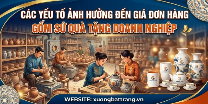 8 yếu tố ảnh hưởng đến giá đơn hàng gốm sứ quà tặng in logo